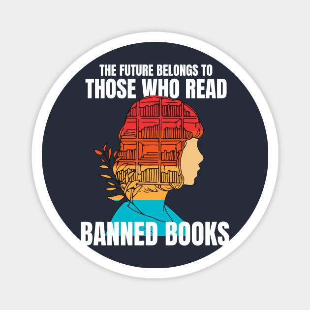 The Future Belongs to Those Who Read Banned Books Magnet by Banned Books Club